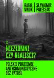 Niezłomni czy realiści? Polskie podziemie antykomunistyczne bez patosu. Autor: Wnuk Rafał, Poleszak Sławomir. Dadada.pl Okładka książki Niezłomni czy realiści? Polskie podziemie antykomunistyczne bez patosu