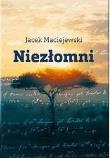 Niezłomni. Autor: Jacek Maciejewski. Dadada.pl Okładka książki Niezłomni