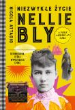 Okładka książki Niezwykłe życie Nellie Bly. Dziennikarka, która wyprzedziła epokę