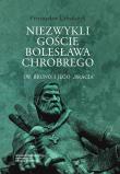 Niezwykli goście Bolesława Chrobrego T.3. Autor: Urbańczyk Przemysław. Dadada.pl Okładka książki Niezwykli goście Bolesława Chrobrego T.3