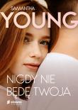 Nigdy nie będę twoja. Adair family. Tom 2. Autor: Samantha Young. Dadada.pl Okładka książki Nigdy nie będę twoja. Adair family. Tom 2