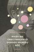Nigdy nie obiecywałam ci ogrodu pełnego róż. Autor: Greenberg Joanne. Dadada.pl Okładka książki Nigdy nie obiecywałam ci ogrodu pełnego róż