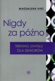 Nigdy za późno. Trening umysłu dla seniorów w.2023. Autor: Hinz Magdalena. Dadada.pl Okładka książki Nigdy za późno. Trening umysłu dla seniorów w.2023