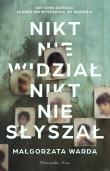 Nikt nie widział, nikt nie słyszał. Autor: Warda Małgorzata. Dadada.pl Okładka książki Nikt nie widział, nikt nie słyszał