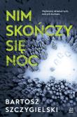 Nim skończy się noc. Autor: Bartosz Szczygielski. Dadada.pl Okładka książki Nim skończy się noc