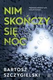 Nim skończy się noc. Autor: Bartosz Szczygielski. Dadada.pl Okładka książki Nim skończy się noc