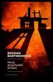 Nocą przychodzi śmierć. Autor: Bartnikowski Bogdan. Dadada.pl Okładka książki Nocą przychodzi śmierć