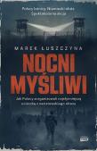 Nocni myśliwi. Jak Polacy zorganizowali najsłynniejszą ucieczkę z nazistowskiego obozu wyd. kieszonkowe. Autor: Łuszczyna Marek. Dadada.pl Okładka książki Nocni myśliwi. Jak Polacy zorganizowali najsłynniejszą ucieczkę z nazistowskiego obozu wyd. kieszonkowe