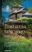 Nostalgia Wschodu. Śladami unitów. Autor: Kulik Adam Wiesław. Dadada.pl Okładka książki Nostalgia Wschodu. Śladami unitów