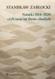 Notatki 2014–2020, czyli sześć lat tłusto-chudych. Autor: Zabłocki Stanisław. Dadada.pl Okładka książki Notatki 2014–2020, czyli sześć lat tłusto-chudych