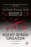 Notatki samobójcy T.2 Kiedy spada gwiazda. Autor: Ford Michael Thomas, Gajdzińska Monika. Dadada.pl Okładka książki Notatki samobójcy T.2 Kiedy spada gwiazda