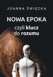 Nowa epoka, czyli klucz do rozumu. Autor: Święcka Joanna. Dadada.pl Okładka książki Nowa epoka, czyli klucz do rozumu
