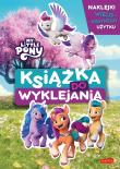 Okładka książki Nowe pokolenie. My Little Pony. Książka do wyklejania