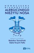 Nowoczesna diagnostyka alergicznego nieżytu nosa. Autor: Samoliński Bolesław, Edyta Krzych-Fałta. Dadada.pl Okładka książki Nowoczesna diagnostyka alergicznego nieżytu nosa