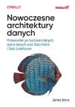 Nowoczesne architektury danych. Przewodnik po hurtowni danych, siatce danych oraz Data Fabric i Data Lakehouse. Autor: James Serra. Dadada.pl Okładka książki Nowoczesne architektury danych. Przewodnik po hurtowni danych, siatce danych oraz Data Fabric i Data Lakehouse