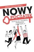Nowy Początek. Klucze do osobistej przemiany i motywacji. Autor: Cendrowska Anna. Dadada.pl Okładka książki Nowy Początek. Klucze do osobistej przemiany i motywacji