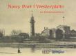 Nowy Port i Westerplatte na dawnej pocztówce. Autor: Opracowanie zbiorowe. Dadada.pl Okładka książki Nowy Port i Westerplatte na dawnej pocztówce