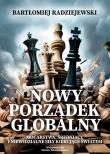 Nowy porządek globalny Mocarstwa, średniacy i niewidzialne siły kierujące światem. Autor: Radziejewski Bartłomiej. Dadada.pl Okładka książki Nowy porządek globalny Mocarstwa, średniacy i niewidzialne siły kierujące światem