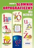 Nowy słownik ortograficzny dla dzieci. Autor: Korczyńska Małgorzata. Dadada.pl Okładka książki Nowy słownik ortograficzny dla dzieci