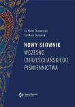 Nowy słownik wczesnochrześcijańskiego.. w.2. Autor: ks. prof. Marek Starowieyski. Dadada.pl Okładka książki Nowy słownik wczesnochrześcijańskiego.. w.2