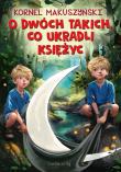 O dwóch takich, co ukradli księżyc. Autor: Kornel Makuszyński. Dadada.pl Okładka książki O dwóch takich, co ukradli księżyc
