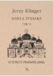 O istocie prawosławia. Dzieła zabrane. Tom 2. Autor: KLINGER JERZY. Dadada.pl Okładka książki O istocie prawosławia. Dzieła zabrane. Tom 2