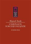 O królach, sukcesji i rządzie. Autor: Turski Wojciech. Dadada.pl Okładka książki O królach, sukcesji i rządzie