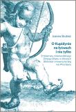 Okładka książki O Kupidynie na łyżwach i nie tylko. Emblematy niderlandzkiego Złotego Wieku w zbiorach Biblioteki Uniwersyteckiej we Wrocławiu