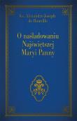 O naśladowaniu Najświętszej Maryi Panny. Autor: Ks. Alexandre - Joseph de Rouville. Dadada.pl Okładka książki O naśladowaniu Najświętszej Maryi Panny