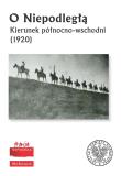 Okładka książki O Niepodległą. Kierunek północno-wschodni (1920)