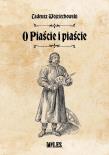 O Piaście i piaście. Autor: Wojciechowski Tadeusz. Dadada.pl Okładka książki O Piaście i piaście