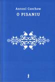 O pisaniu. Autor: Antoni Czechow. Dadada.pl Okładka książki O pisaniu