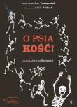 O psiakość!. Autor: Jean-Luc Fromental, Joëlle Jolivet. Dadada.pl Okładka książki O psiakość!