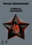 O rewolucji i bolszewizmie. Autor: Zdziechowski Marian. Dadada.pl Okładka książki O rewolucji i bolszewizmie