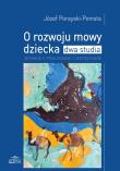 O rozwoju mowy dziecka. Autor: Porayski-Pomsta Józef. Dadada.pl Okładka książki O rozwoju mowy dziecka