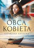 Obca kobieta. Autor: Katarzyna Kielecka. Dadada.pl Okładka książki Obca kobieta