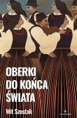 Oberki do końca świata. Autor: Wit Szostak. Dadada.pl Okładka książki Oberki do końca świata