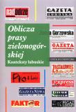 Oblicza prasy zielonogórskiej Konteksty lubusk. Autor:   Praca zbiorowa. Dadada.pl Okładka książki Oblicza prasy zielonogórskiej Konteksty lubusk
