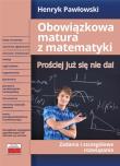 Obowiązkowa matura z matematyki Prościej już się nie da! Zadania i szczegółowe rozwiązania. Autor: Pawłowski Henryk. Dadada.pl Okładka książki Obowiązkowa matura z matematyki Prościej już się nie da! Zadania i szczegółowe rozwiązania