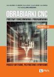 Obrabiarki CNC. Podstawy funkcjonowania i programowania. Autor: Adam Zalewski, Grzesik Wit, Deja Mariusz, Jarosz Krzysztof, Ruszaj Adam. Dadada.pl Okładka książki Obrabiarki CNC. Podstawy funkcjonowania i programowania