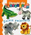 Obrazki dla maluchów - Dzikie zwierzęta. Autor: Beaumont Emilie, Nathalie Belineau. Dadada.pl Okładka książki Obrazki dla maluchów - Dzikie zwierzęta
