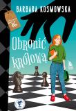 Obronić królową. Autor: Barbara Kosmowska. Dadada.pl Okładka książki Obronić królową