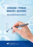 Ocenianie i pomiar biegłości językowej. Wybrane.... Autor: red. Danuta Gabryś-Barker, Ryszard Kalamarz. Dadada.pl Okładka książki Ocenianie i pomiar biegłości językowej. Wybrane...