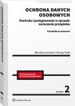 Ochrona danych osobowych. Kontrola i postępowanie w sprawie naruszenia przepisów. Poradnik ze wzorami. Autor: Gumularz Mirosław, Kozik Patrycja. Dadada.pl Okładka książki Ochrona danych osobowych. Kontrola i postępowanie w sprawie naruszenia przepisów. Poradnik ze wzorami