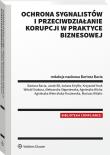Ochrona sygnalistów i przeciwdziałanie korupcji w praktyce biznesowej. Autor: Agnieszka Wiercińska-Krużewska, Srokosz Witold, Aleksandra Stępniewska, Agnieszka Wicha, Mariusz Witalis, Bacia Bartosz, Krzysztof Krak, Jacek Bil, Łukasz Kiryłło. Dadada.pl Okładka książki Ochrona sygnalistów i przeciwdziałanie korupcji w praktyce biznesowej