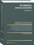 Ochrona sygnalistów. Komentarz. Autor: Dominik Lubasz, Bielak-Jomaa Edyta, Joanna Łuczak-Tarka, Michał Żmijewski, Adam Szkurłat, Kinga Majczak-Górecka, Jerzy Hajn, Aneta Frydrych-Romańska, Anna Maciaszczyk, Magdalena Sudoł, Agnieszka Stefańska-Pieczara, Monika Wojciechowska-Justyna, Magdalena Szczytko-Sołtysiak. Dadada.pl Okładka książki Ochrona sygnalistów. Komentarz