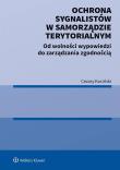 Ochrona sygnalistów w samorządzie terytorialnym. Od wolności wypowiedzi do zarządzania zgodnością. Autor: Cezary Kociński. Dadada.pl Okładka książki Ochrona sygnalistów w samorządzie terytorialnym. Od wolności wypowiedzi do zarządzania zgodnością