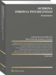 Ochrona zdrowia psychicznego. Komentarz. Autor: Drembkowski Paweł, Kmieciak Błażej, Dziergawka Anna, Tymiński Radosław, Grzegorz Krysztofiuk, Radosław Florek, Ireneusz Jelonek, Marcin Kluś, Karolina Komarnicka-Boberska, Kowalski Grzegorz, Krakowiak Damian, Tomasz Kuźma, Anna Lisowska, Marcinkowska Dorota, Dominik Miedziak, Patrycja Pajor, Aleksandra Powierża, Eugeniusz Sobejko, Witold Sobejko, Beata Turzańska-Szacoń, Edyta Wasilewska, Magdalena Dmuch, Karolina Podsiadły-Gęsikowska, Marcin Smyczek, Mariusz Ulman, Grzegorz Wymysłowski. Dadada.pl Okładka książki Ochrona zdrowia psychicznego. Komentarz
