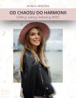 Od Chaosu do Harmonii Odkryj swoją kobiecą moc. Autor: Zbrzeźna Monika. Dadada.pl Okładka książki Od Chaosu do Harmonii Odkryj swoją kobiecą moc