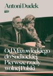 Od Mazowieckiego do Suchockiej. Pierwsze rządy wolnej Polski wyd. 2024. Autor: Dudek Antoni. Dadada.pl Okładka książki Od Mazowieckiego do Suchockiej. Pierwsze rządy wolnej Polski wyd. 2024